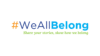 #WeAllBelong Logo in orange, blue, and green. The text below says "Share your stories, show how we belong."